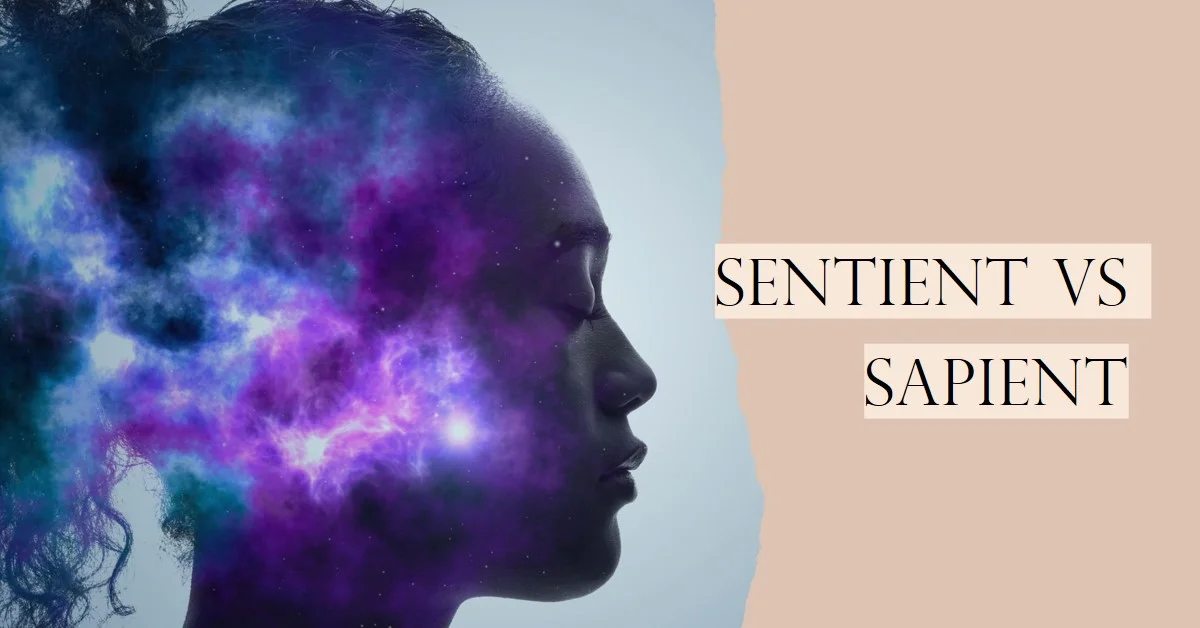What is the Difference Between Sentient and Sapient