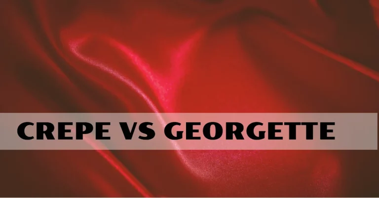 What is the Difference Between Crepe and Georgette Fabric