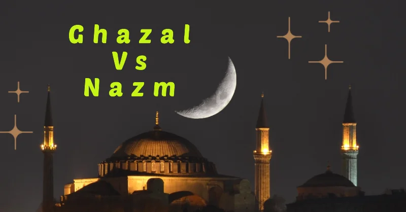 Detailed Comparison table Difference Between Ghazal and Nazm
