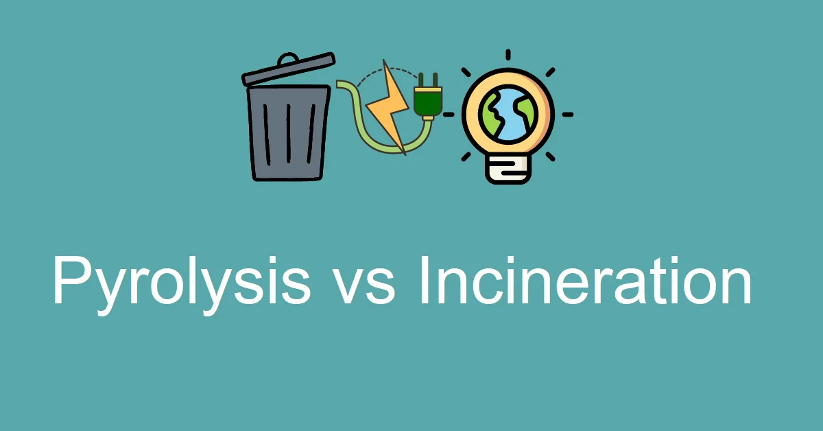 Difference Between Incineration and Pyrolysis